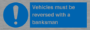 vehicles-must-be-reversed-with-a-banksman~